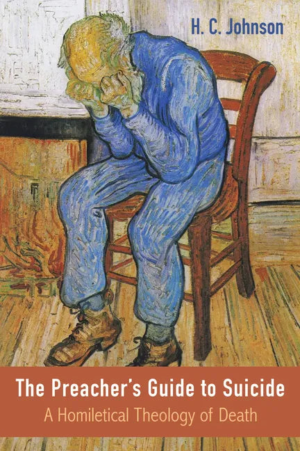 The Preacher's Guide to Suicide: A Homiletical Theology of Death - Paperback