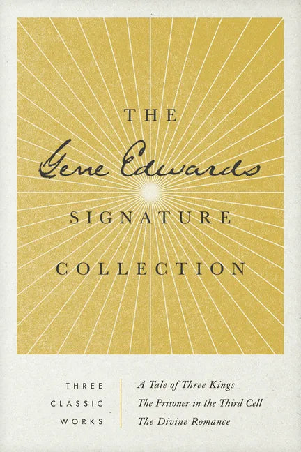 The Gene Edwards Signature Collection: A Tale of Three Kings / The Prisoner in the Third Cell / The Divine Romance - Paperback