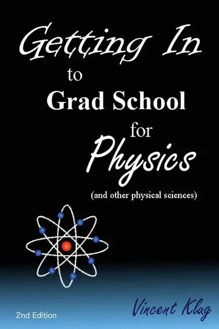 Getting In to Grad School for Physics: (or another physical science) - Paperback