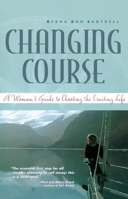 Changing Course: A Woman's Guide to Choosing the Cruising Life - Paperback