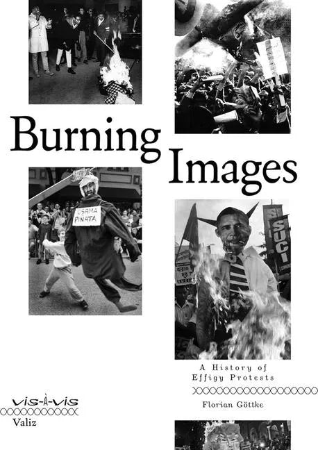 Burning Images: A History of Effigy Protests - Paperback