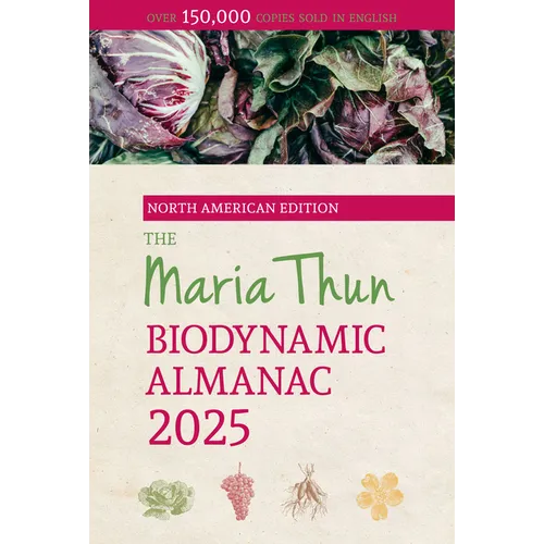 The North American Maria Thun Biodynamic Almanac: 2025 - Paperback