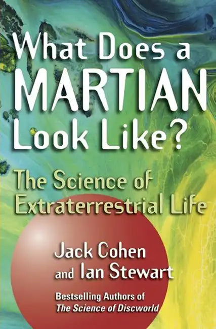 What Does a Martian Look Like?: The Science of Extraterrestrial Life - Hardcover