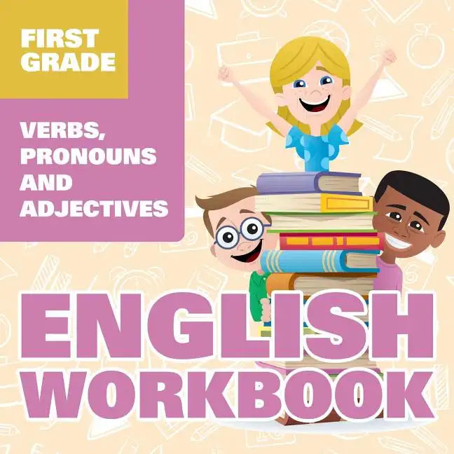 First Grade English Workbook: Verbs, Pronouns and Adjectives - Paperback