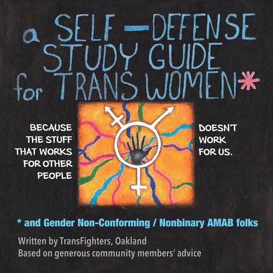 A Self-Defense Study Guide for Trans Women and Other People Affected by Transmisogyny - Paperback