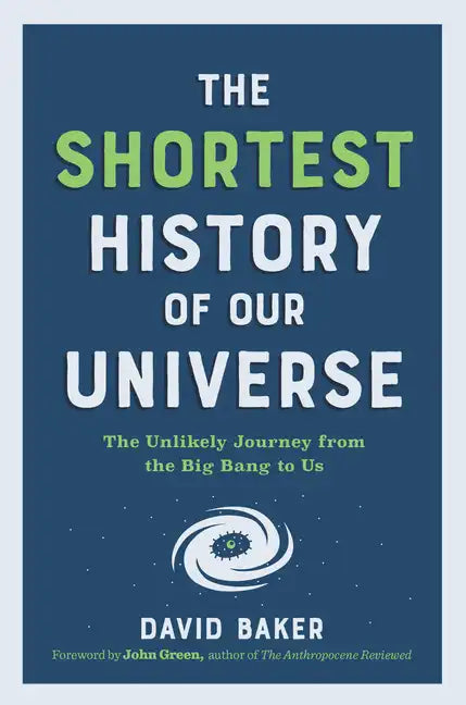 Shortest History of Our Universe: The Unlikely Journey from the Big Bang to Us - Paperback