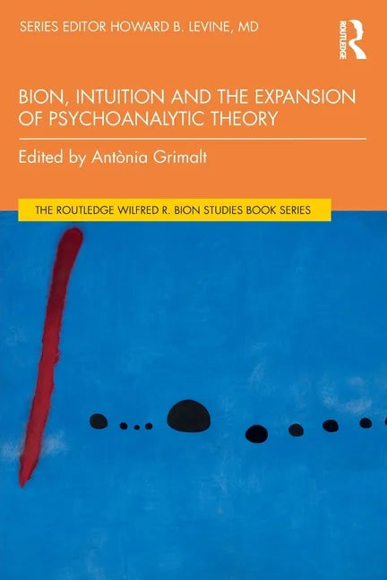 Bion, Intuition and the Expansion of Psychoanalytic Theory - Paperback