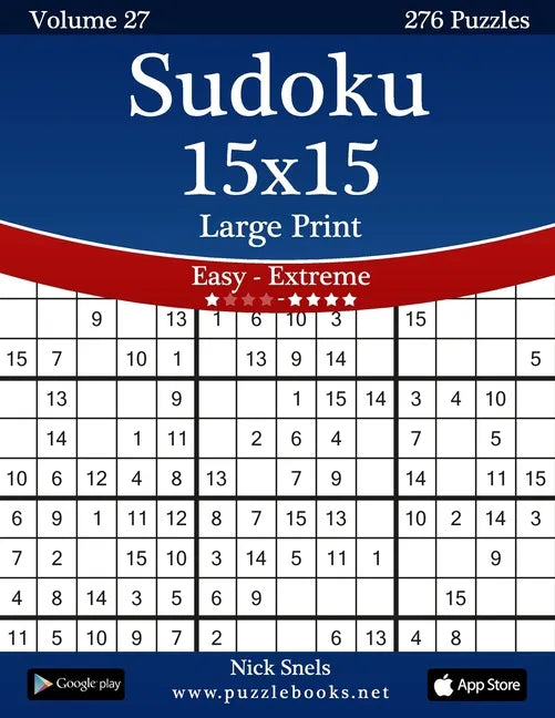 Sudoku 15x15 Large Print - Easy to Extreme - Volume 27 - 276 Puzzles - Paperback