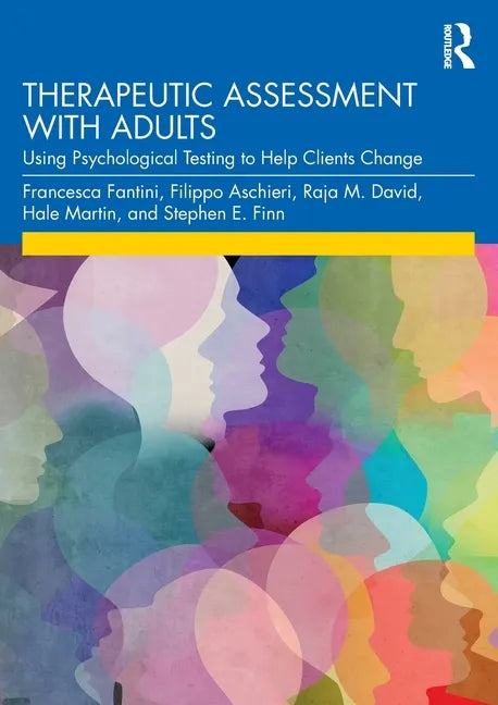 Therapeutic Assessment with Adults: Using Psychological Testing to Help Clients Change - Paperback