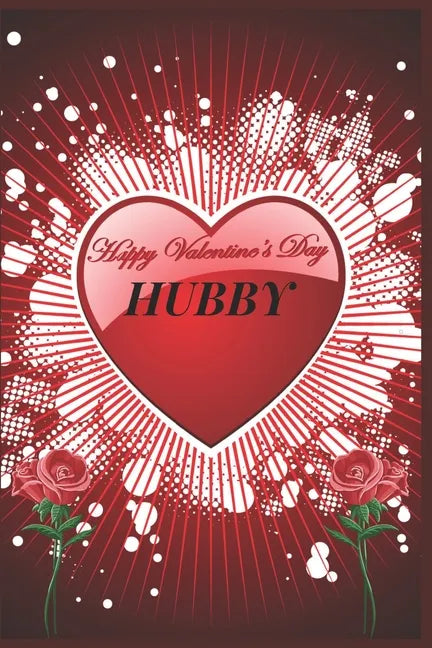 Happy Valentine's Day Hubby: Specially Valentines Day Gift For Husband.Book Size 6