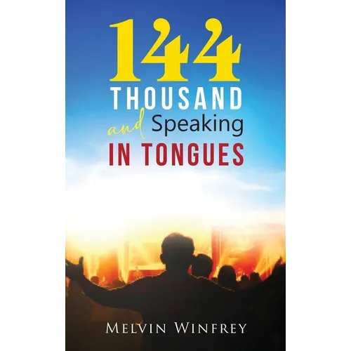 144 Thousand and Speaking In Tongues - Hardcover