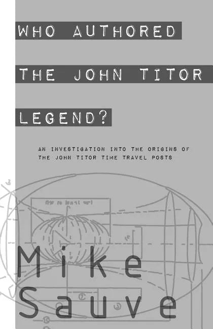 Who Authored the John Titor Legend? - Paperback