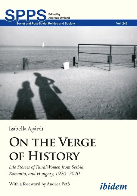 On the Verge of History: Life Stories of Rural Women from Serbia, Romania, and Hungary, 1920-2020 - Paperback