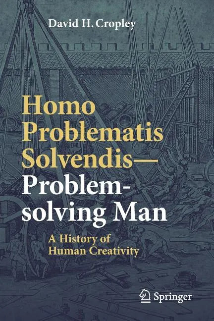 Homo Problematis Solvendis-Problem-Solving Man: A History of Human Creativity - Paperback