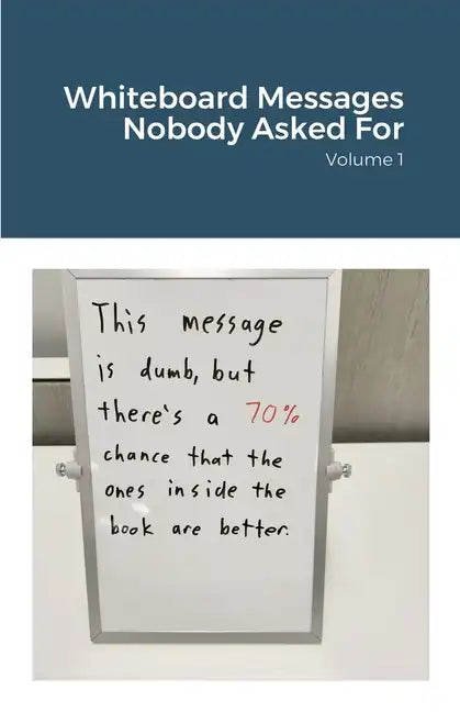 Whiteboard Messages Nobody Asked For - Paperback