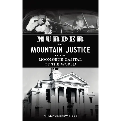 Murder and Mountain Justice in the Moonshine Capital of the World - Hardcover