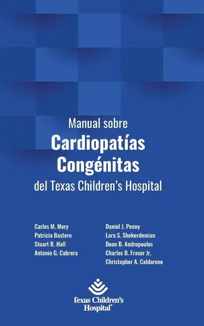Manual sobre Cardiopatías Congénitas del Texas Children's Hospital - Hardcover