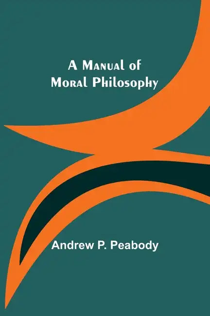 A Manual of Moral Philosophy - Paperback