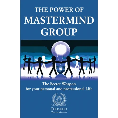 The Power of Mastermind Group: The Secret Weapon for your personal and professional Life - Paperback