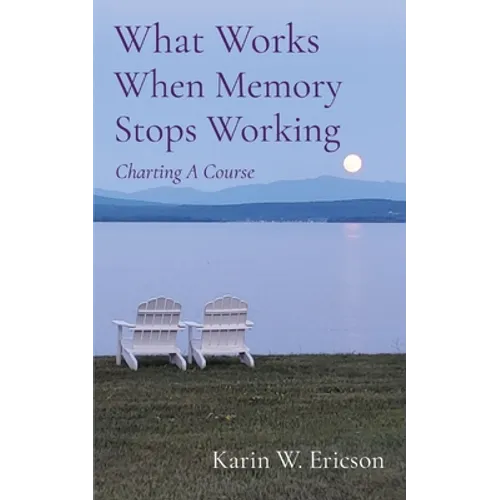 What Works When Memory Stops Working: Charting A Course - Paperback