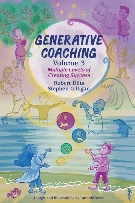 Generative Coaching Volume 3: Multiple Levels of Creating Success - Paperback
