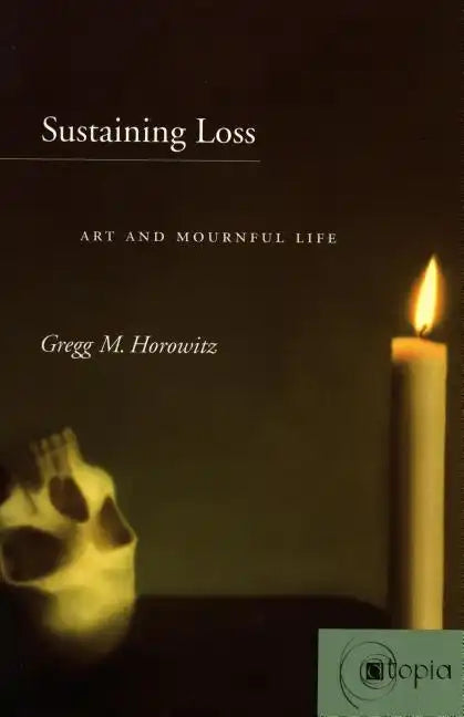 Sustaining Loss: Art and Mournful Life - Paperback