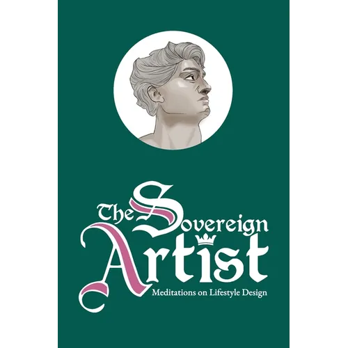 The Sovereign Artist: Meditations on Lifestyle Design - Paperback