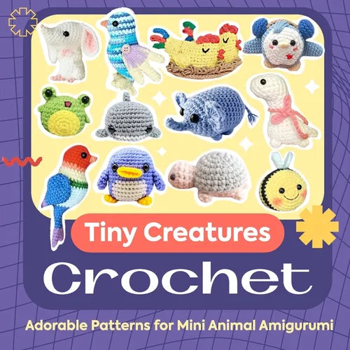 Tiny Creatures Crochet: Adorable Patterns for Mini Animal Amigurumi - Paperback