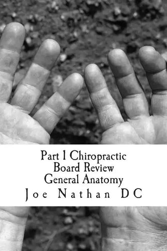 Part 1 Chiropractic Board Review: General Anatomy - Paperback