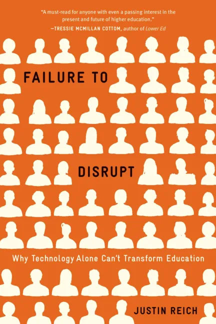 Failure to Disrupt: Why Technology Alone Can't Transform Education - Paperback