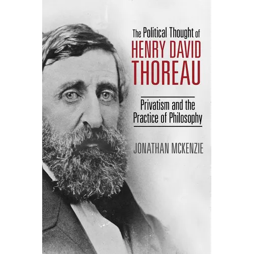 The Political Thought of Henry David Thoreau: Privatism and the Practice of Philosophy - Hardcover