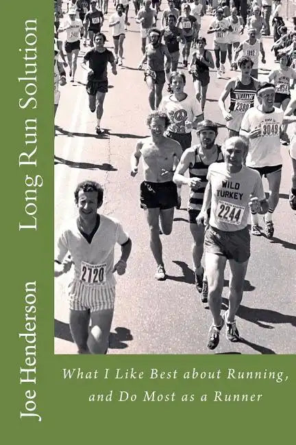 Long Run Solution: What I Like Best about Running, and Do Most as a Runner - Paperback