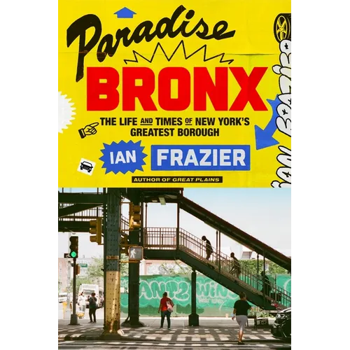 Paradise Bronx: The Life and Times of New York's Greatest Borough - Hardcover
