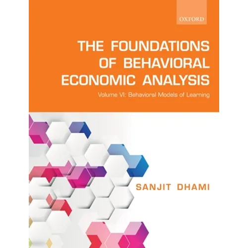The Foundations of Behavioral Economic Analysis: Volume VI: Behavioral Models of Learning - Paperback