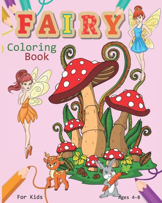 Fairy Coloring Book For Kids Ages 4-8: Magical Fairy Coloring Book Featuring Cute Fairies, Woodland Creatures, And More - Paperback