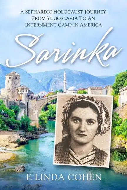 Sarinka: A Sephardic Holocaust Journey: From Yugoslavia To An Internment Camp in America - Paperback