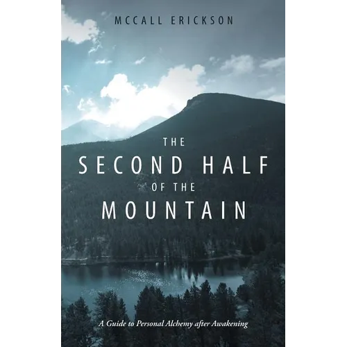 The Second Half of the Mountain: A Guide to Personal Alchemy After Awakening - Paperback
