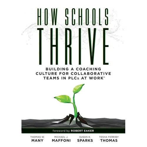 How Schools Thrive: Building a Coaching Culture for Collaborative Teams in Plcs at Work(r) (Effective Coaching Strategies for Plcs at Work(r)) - Paperback