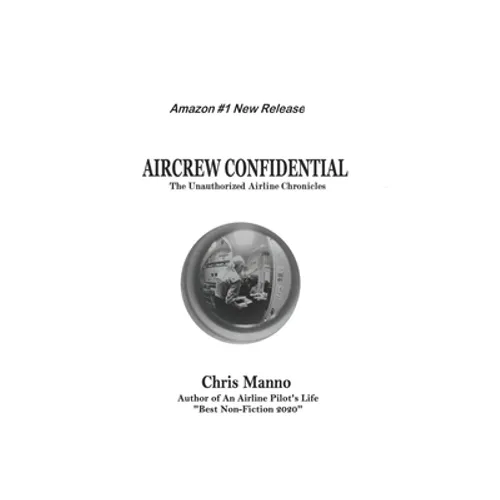 Aircrew Confidential: The Unauthorized Airline Chronicles - Paperback