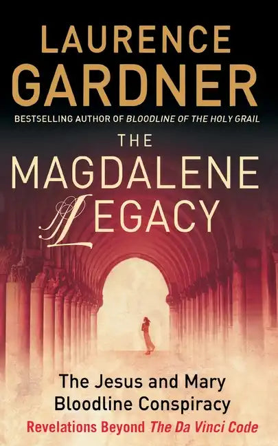 The Magdalene Legacy: The Jesus and Mary Bloodline Conspiracy - Revelations Beyond The Da Vinci Code - Paperback