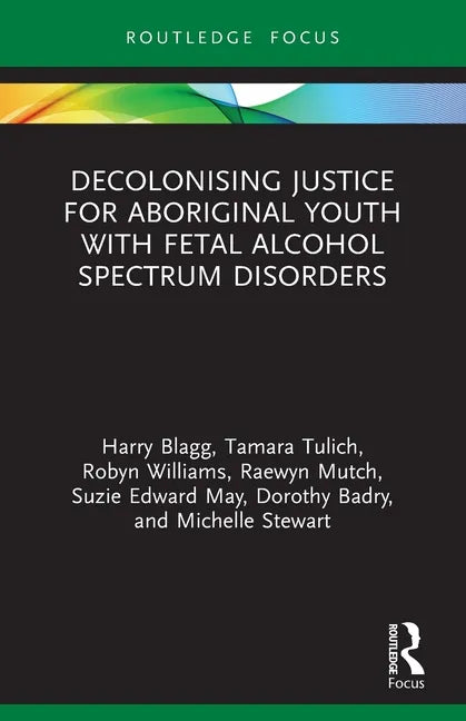 Decolonising Justice for Aboriginal Youth with Fetal Alcohol Spectrum Disorders - Paperback