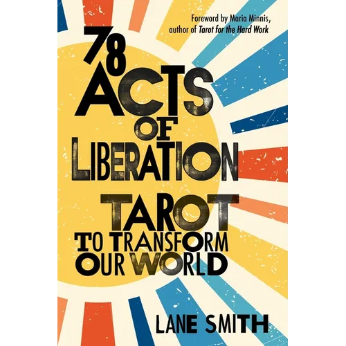78 Acts of Liberation: Tarot to Transform Our World - Paperback