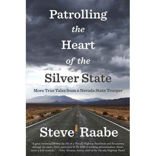 Patrolling the Heart of the Silver State: More True Tales from a Nevada State Trooper - Paperback