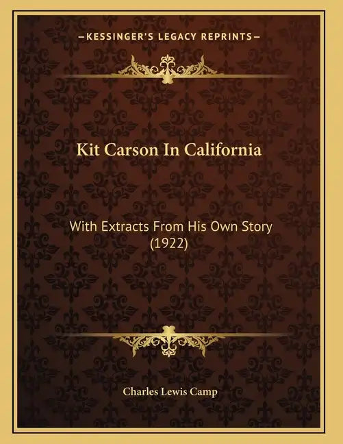 Kit Carson In California: With Extracts From His Own Story (1922) - Paperback