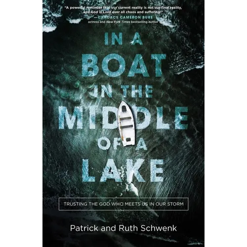 In a Boat in the Middle of a Lake: Trusting the God Who Meets Us in Our Storm - Paperback