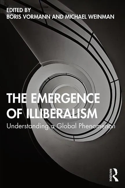 The Emergence of Illiberalism: Understanding a Global Phenomenon - Paperback