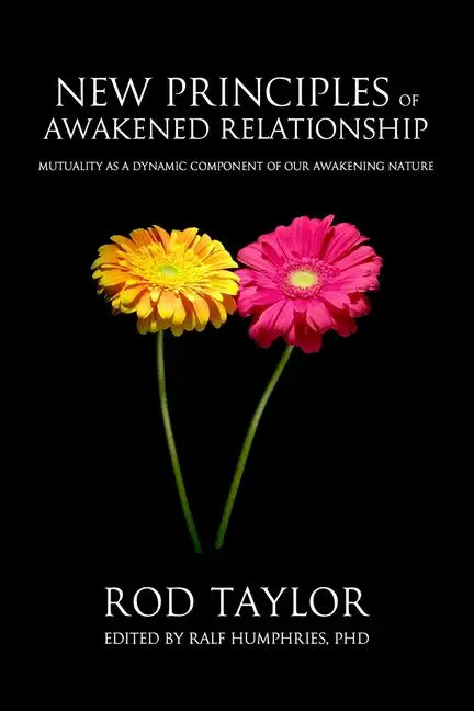 New Principles of Awakened Relationship: Mutuality As a Dynamic Component of Our Awakening Nature - Paperback