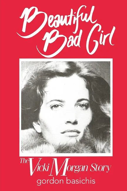Beautiful Bad Girl: The Vicki Morgan Story - Paperback