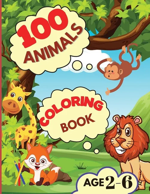100 Animals Coloring Book: My First Coloring Book with Animals From Anywhere Easy and Fun Educational Coloring Pages of Animals for Boys, Girls, - Paperback