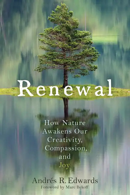 Renewal: How Nature Awakens Our Creativity, Compassion, and Joy - Paperback